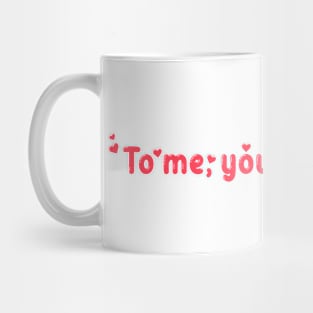 To me you are perfect Mug